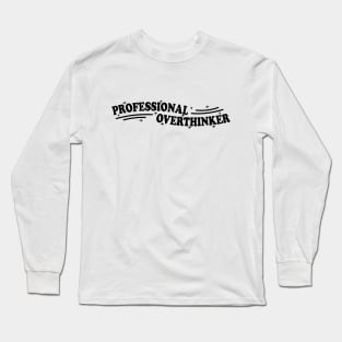 Professional Overthinker Long Sleeve T-Shirt